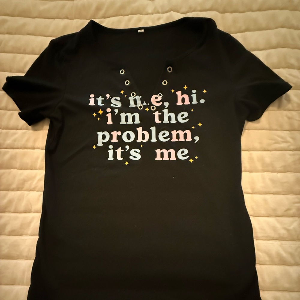 “ I’m the problem it’s me “ ladies shirt.